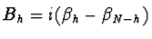 $\displaystyle B_h = i(\beta_h - \beta_{N-h})$