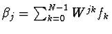 $\beta_j =
\sum_{k=0}^{N-1} W^{jk} f_k$