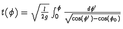 $\textstyle t(\phi) = \sqrt{{l \over 2g}} \int_0^\phi {d\phi' \over
\sqrt{\cos(\phi') - \cos(\phi_0)}}$