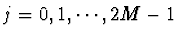 $j= 0,1,\cdots, 2M-1$