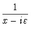 $\displaystyle {1 \over {x-i \varepsilon}}$