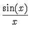 $\displaystyle {{\sin(x)} \over x}$