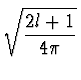 $\displaystyle \sqrt{{{2l+1} \over
{4\pi}}}$