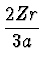 $\displaystyle {{2 Z r}\over {3 a}}$