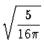 $\displaystyle \sqrt{{5\over{16\pi}}}$