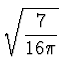 $\displaystyle \sqrt{{7 \over 16 \pi}}$