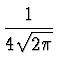 $\displaystyle {1\over {4 \sqrt{2 \pi}}}$