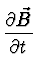 $\displaystyle {{\partial \vec{B}}\over {\partial t}}$