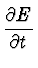 $\displaystyle {{\partial E}\over
{\partial t}}$