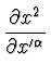 $\displaystyle {\partial x^{2} \over \partial x'^{\alpha}}$