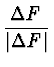 $\displaystyle {{\Delta F} \over {\vert\Delta F\vert}}$