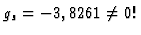 $g_s = -3,8261 \neq 0!$