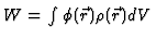 $\textstyle W = \int \phi(\vec{r}) \rho(\vec{r}) dV$