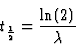 \begin{displaymath}
t_{\einhalb} = {\ln(2) \over \lambda}
\end{displaymath}