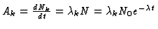 $\textstyle A_k = {dN_k \over dt} = \lambda_k N = \lambda_k N_0 e^{-\lambda t}$