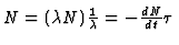 $\textstyle N = (\lambda N) {1 \over \lambda} = -{dN \over dt}
\tau$