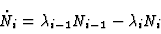 \begin{displaymath}
\dot{N}_i = \lambda_{i-1} N_{i-1} - \lambda_i N_i
\end{displaymath}