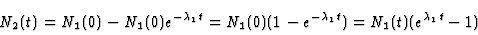 \begin{displaymath}
N_2(t) = N_1(0) - N_1(0) e^{-\lambda_1 t} = N_1(0) (1-e^{-\lambda_1
t}) = N_1(t) (e^{\lambda_1 t} -1)
\end{displaymath}