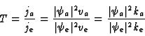 \begin{displaymath}
T = {j_a \over j_e} = {\vert\psi_a\vert^2 v_a \over \vert\p...
...v_e} =
{\vert\psi_a\vert^2 k_a \over \vert\psi_e\vert^2 k_e}
\end{displaymath}