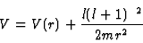\begin{displaymath}
V = V(r) + {l(l+1) \hbar^2 \over 2 m r^2}
\end{displaymath}