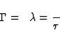 \begin{displaymath}
\Gamma = \hbar \lambda = {\hbar \over \tau}
\end{displaymath}