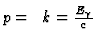 $p=\hbar k = {E_\gamma \over c}$