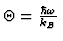 $\Theta = {\hbar \omega \over k_B}$