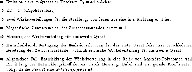 \begin{Folgerungen}
\item Emission eines $\gamma$-Quants zu Detektor $D_1$\ \fo...
... da die \emindex{Paritt} eine
\emindex{Erhaltungsgre} ist
\end{Folgerungen}