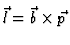 $\vec{l}=\vec{b} \times \vec{p}$