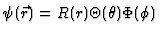 $\psi(\vec{r}) = R(r)
\Theta(\theta) \Phi(\phi)$