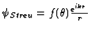 $\textstyle \psi_{Streu} = f(\theta) {e^{ikr} \over r}$