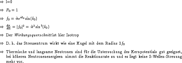 \begin{Folgerungen}
\item l=0
\item $P_0 = 1$ \item $f_0 = \bared{\lambda} e^{...
...aktionsrate zu und es liegt
keine S-Wellen-Streuung mehr vor.
\end{Folgerungen}