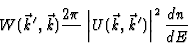 \begin{displaymath}
W(\vec{k}', \vec{k}) {2 \pi \over \hbar} \left\vert
U(\vec{k},\vec{k}') \right\vert^2 {dn \over dE}
\end{displaymath}