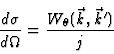 \begin{displaymath}
{d\sigma \over d\Omega} = {W_\theta(\vec{k},\vec{k}') \over j}
\end{displaymath}