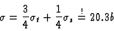 \begin{displaymath}
\sigma = {3 \over 4} \sigma_t + {1\over 4} \sigma_s \exeq 20.3b
\end{displaymath}