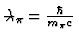 $\bared{\lambda}_{\pi} =
{\hbar \over m_{\pi} c}$