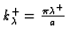 $\textstyle k_{\lambda}^+ = {\pi \lambda^+ \over a}$