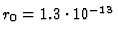 $r_0 = 1.3\cdot 10^{-13}$