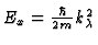 $\textstyle E_x = {\hbar \over 2m} k_{\lambda}^2$