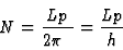 \begin{displaymath}
N = {L p \over 2 \pi \hbar} = {L p \over h}
\end{displaymath}