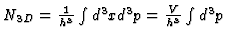 $\textstyle N_{3D} = {1 \over h^3} \int d^3x d^3p = {V \over h^3} \int d^3p$