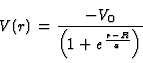 \begin{displaymath}
V(r) = {-V_0 \over \left( 1+e^{r-R \over a}\right)}
\end{displaymath}
