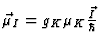 $\vec{\mu}_I = g_K \mu_K
{\vec{I} \over \hbar}$