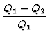 $\displaystyle {Q_1 - Q_2 \over Q_1}$