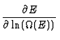 $\displaystyle {\partial E \over \partial \ln(\Omega(E))}$