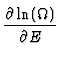 $\displaystyle {\partial
\ln(\Omega) \over \partial E}$