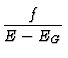 $\displaystyle {f
\over E-E_G}$