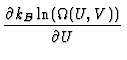 $\displaystyle {\partial k_B \ln(\Omega(U,V)) \over
\partial U}$