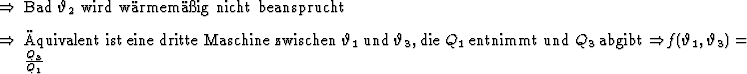 \begin{Folgerungen}
\item Bad $\vartheta_2$\ wird wrmemig nicht beansprucht
...
...$\ abgibt
\folgt $f(\vartheta_1,\vartheta_3)={Q_3 \over Q_1}$ \end{Folgerungen}