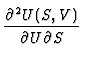 $\displaystyle {\partial^2 U(S,V) \over \partial U \partial S}$